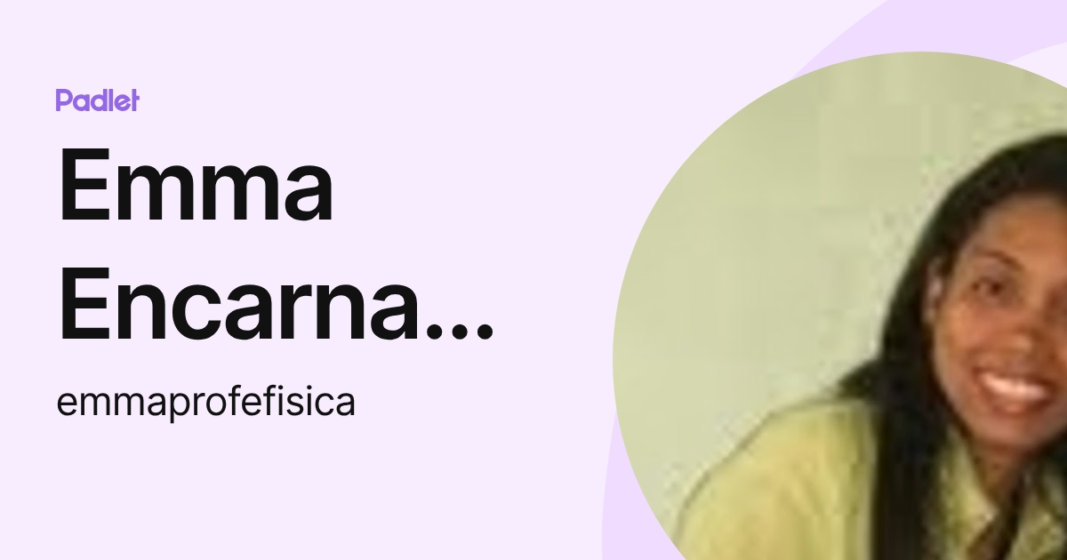 Emma Encarnación (emmaprofefisica) profile | Padlet