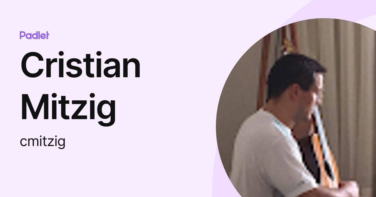 Cristian Mitzig (cmitzig) profile | Padlet