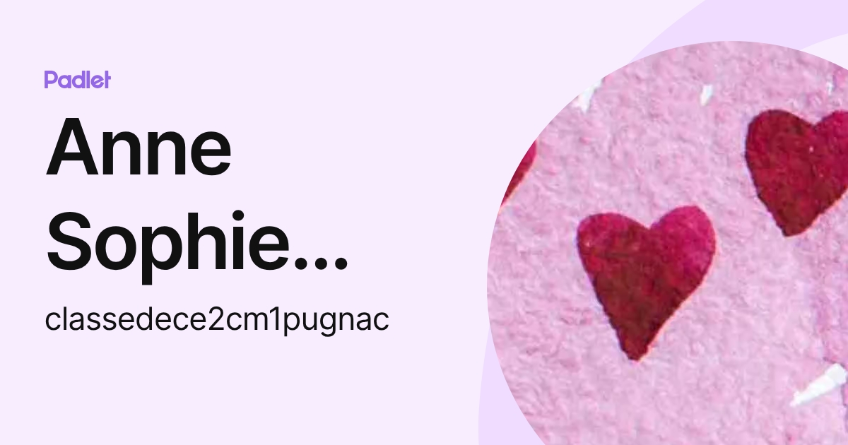 Anne Sophie RENAUD (classedece2cm1pugnac) profile | Padlet