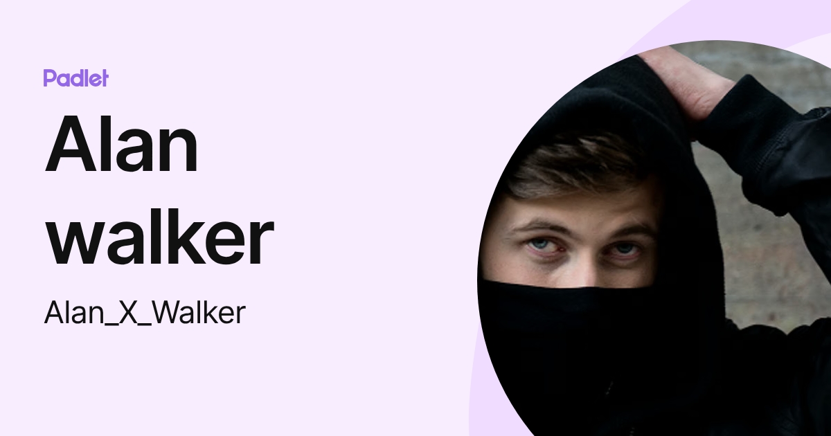 Alan walker (Alan_X_Walker) profile | Padlet