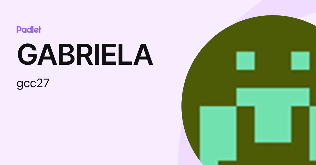 GABRIELA (gcc27) profile | Padlet