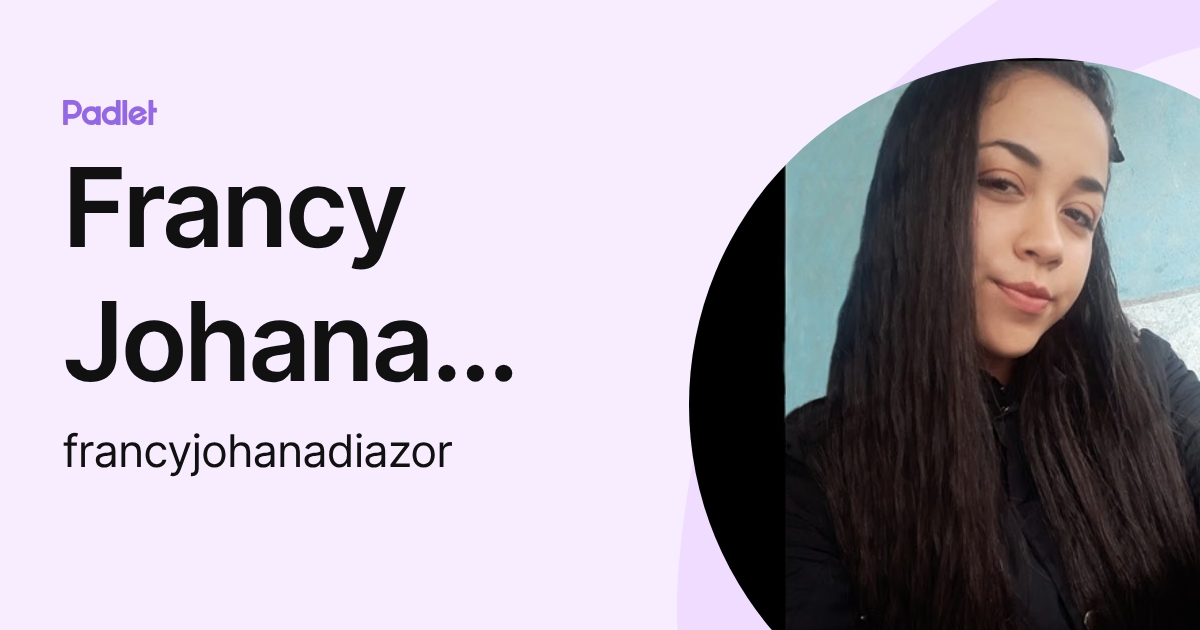 Francy Johana Diaz (francyjohanadiazor) profile | Padlet