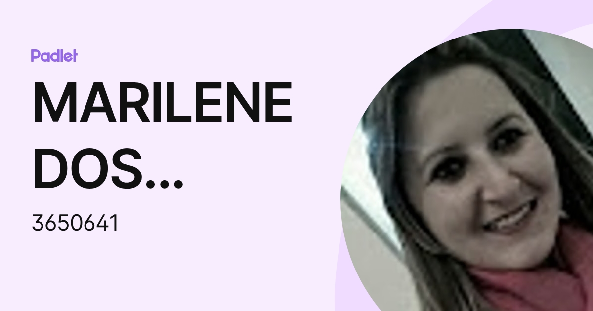 MARILENE DOS SANTOS (3650641) profile | Padlet
