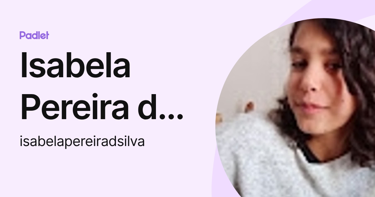 Isabela Pereira da Silva (isabelapereiradsilva) profile | Padlet