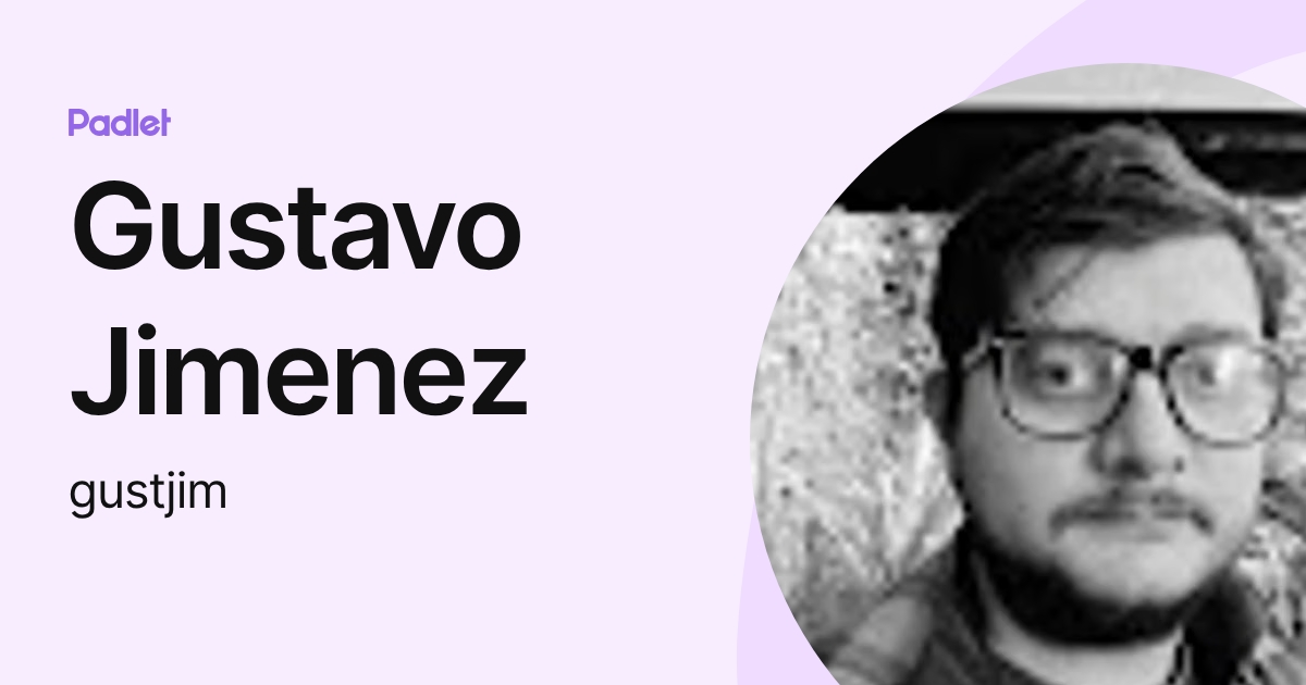 Gustavo Jimenez (gustjim) profile | Padlet