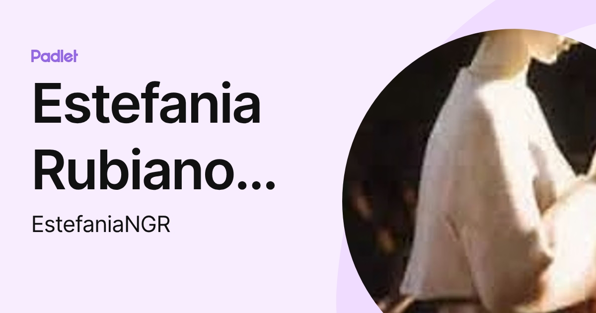 Estefania Rubiano Salamanca (EstefaniaNGR) profile | Padlet