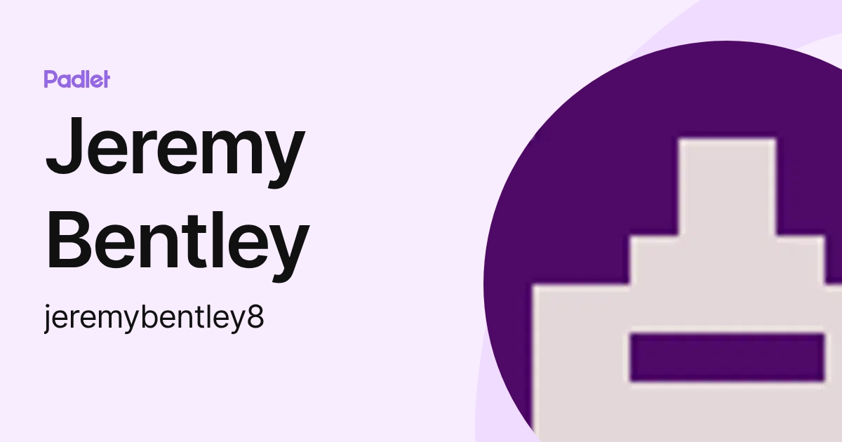 Jeremy Bentley (jeremybentley8) profile | Padlet