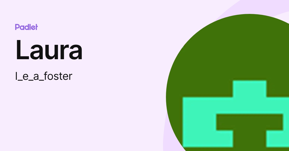 Laura (l_e_a_foster) profile | Padlet