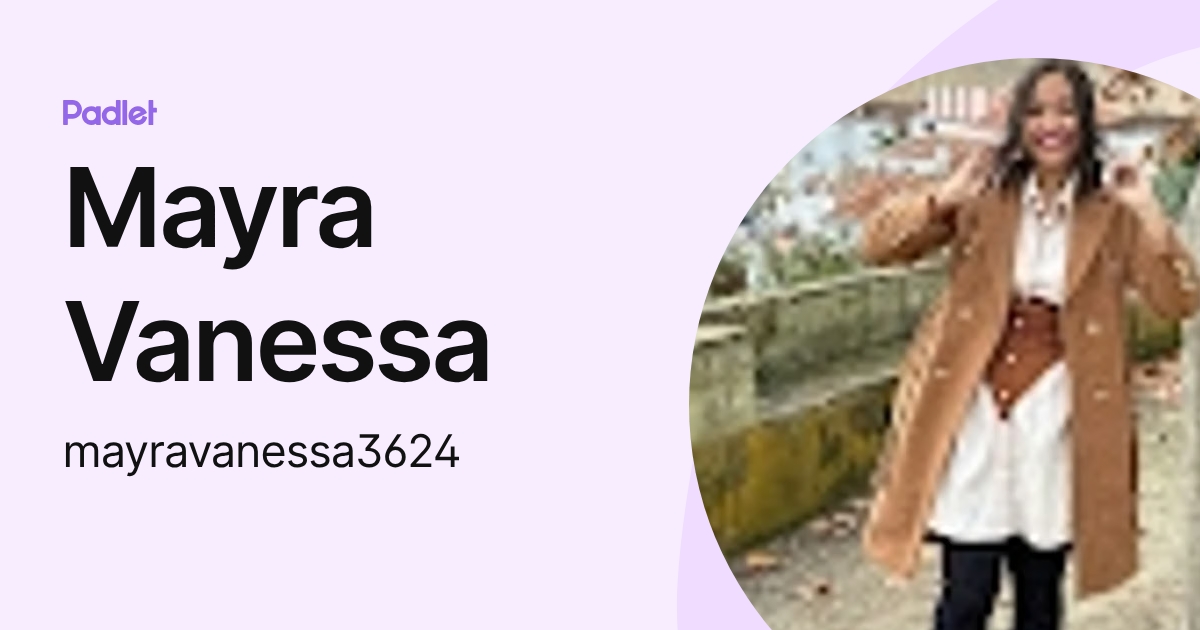 Mayra Vanessa (mayravanessa3624) profile | Padlet