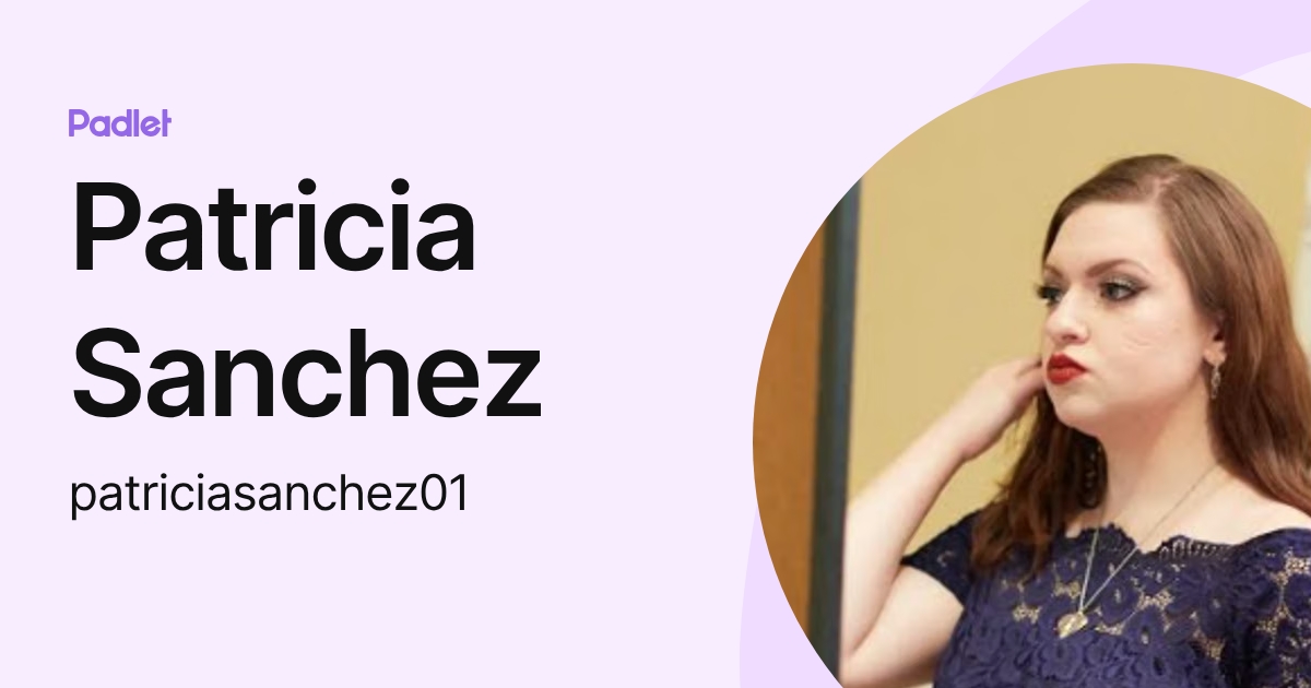 Patricia Sanchez (patriciasanchez01) profile | Padlet