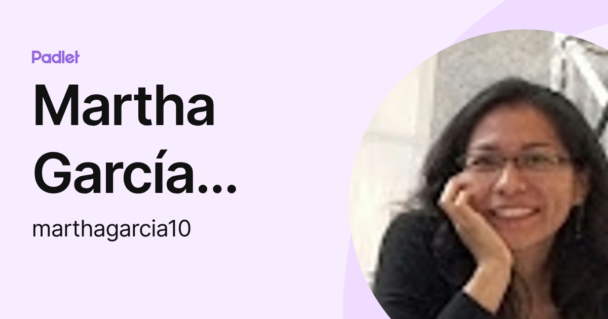 Martha García González (marthagarcia10) profile | Padlet