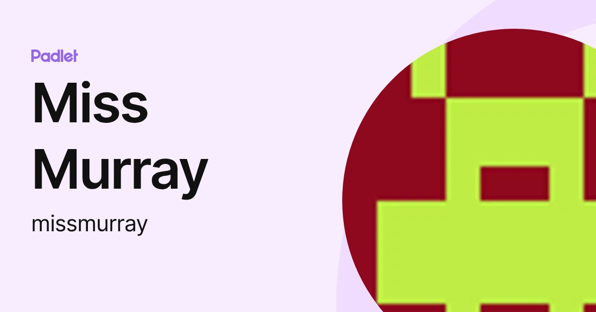 Miss Murray (missmurray) profile | Padlet