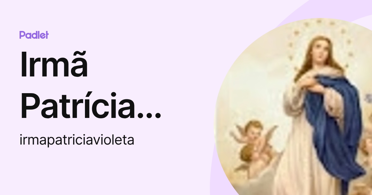 Irmã Patrícia Violeta de Maria (irmapatriciavioleta) profile | Padlet