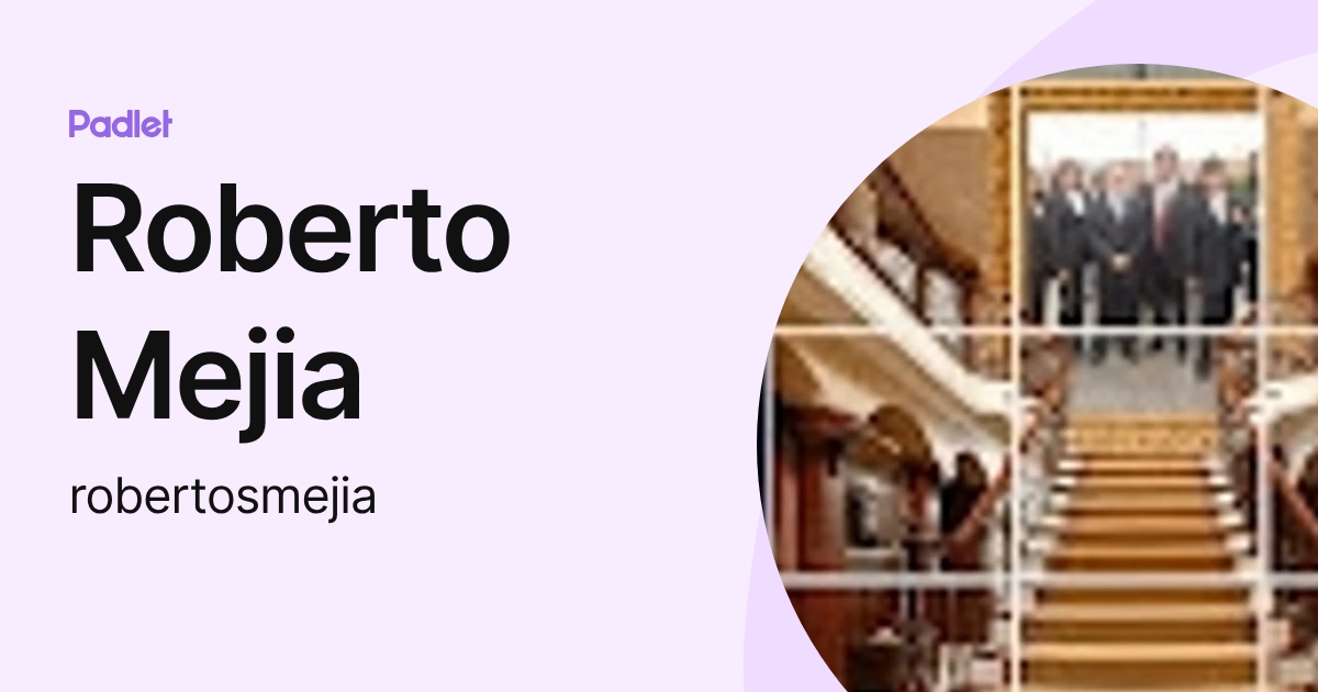 Roberto Mejia (robertosmejia) profile | Padlet