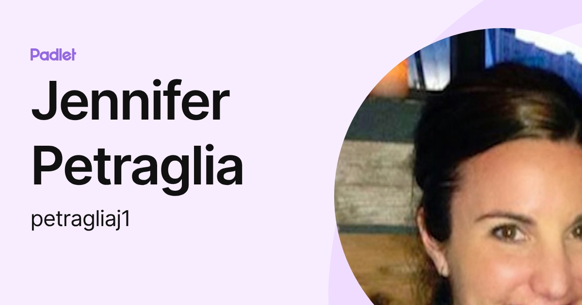 Jennifer Petraglia (petragliaj1) profile | Padlet