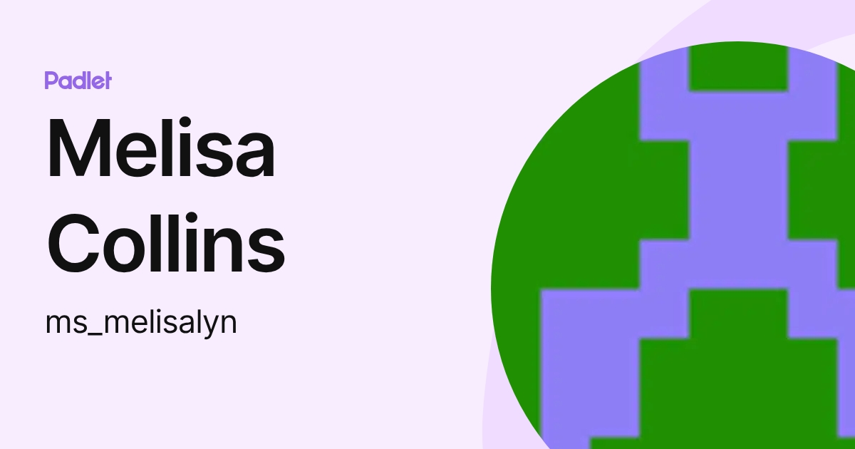 Melisa Collins (ms_melisalyn) profile | Padlet