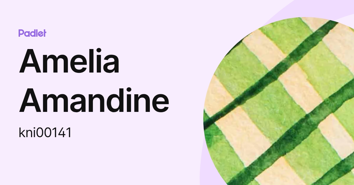 Amelia Amandine (kni00141) profile | Padlet