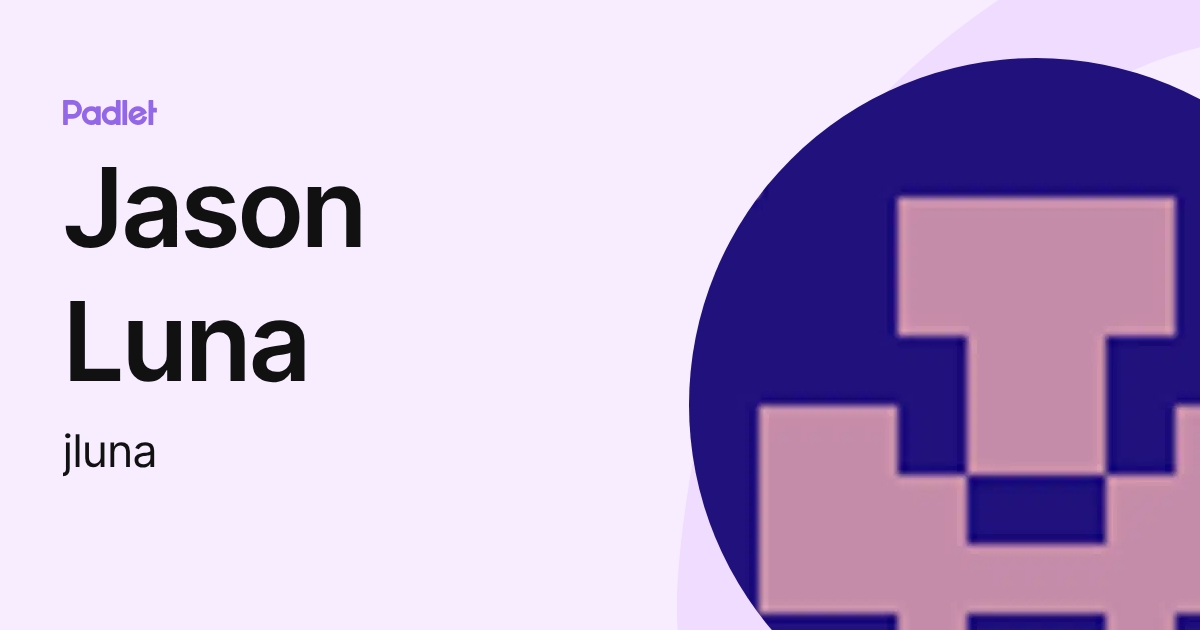 Jason Luna (jluna) profile | Padlet