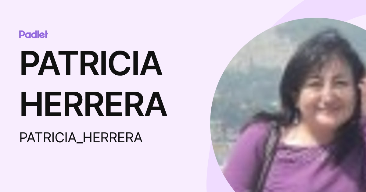 PATRICIA HERRERA (PATRICIA_HERRERA) profile | Padlet