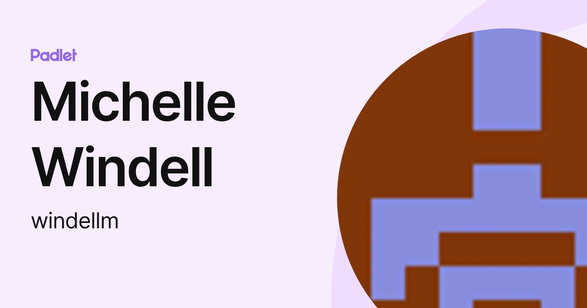 Michelle Windell (windellm) profile | Padlet