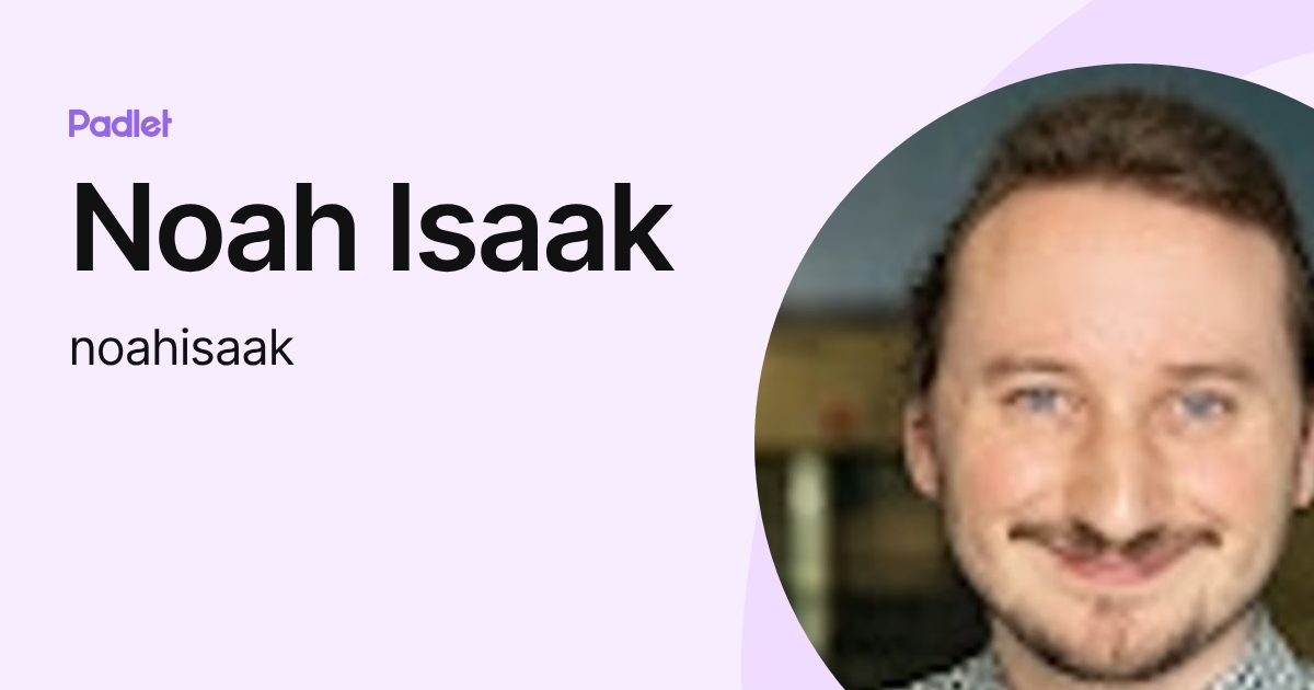 Noah Isaak (noahisaak) profile | Padlet