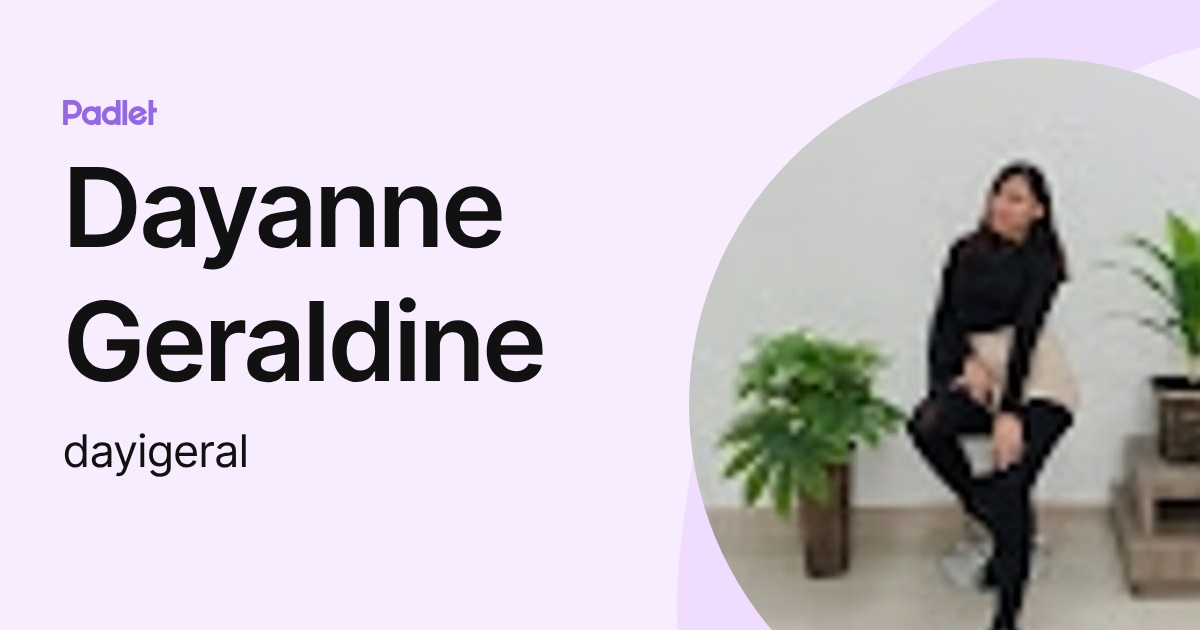Dayanne Geraldine (dayigeral) profile | Padlet