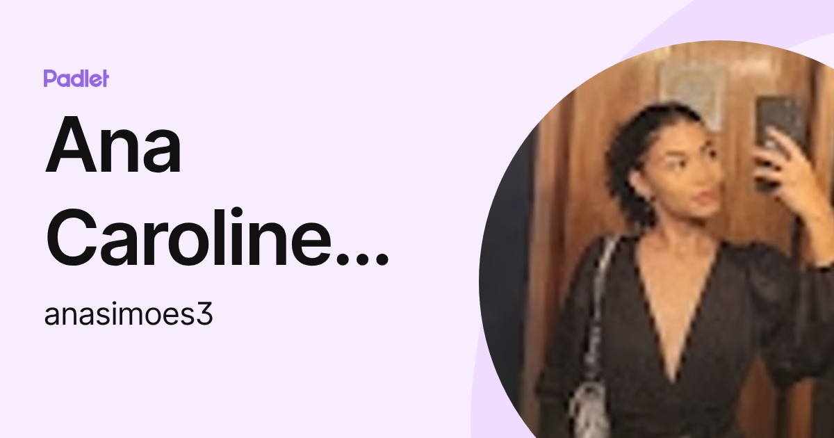 Ana Caroline Simoes da Silva (anasimoes3) profile | Padlet