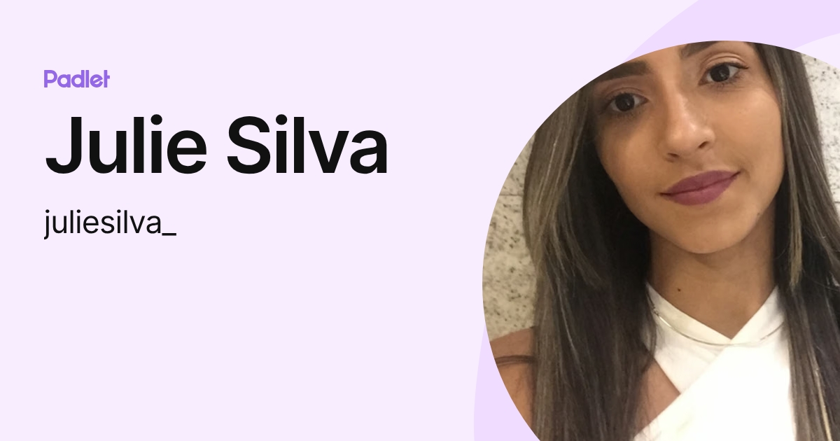 Julie Silva (juliesilva_) profile | Padlet
