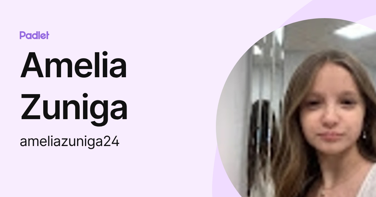 Amelia Zuniga (ameliazuniga24) profile | Padlet