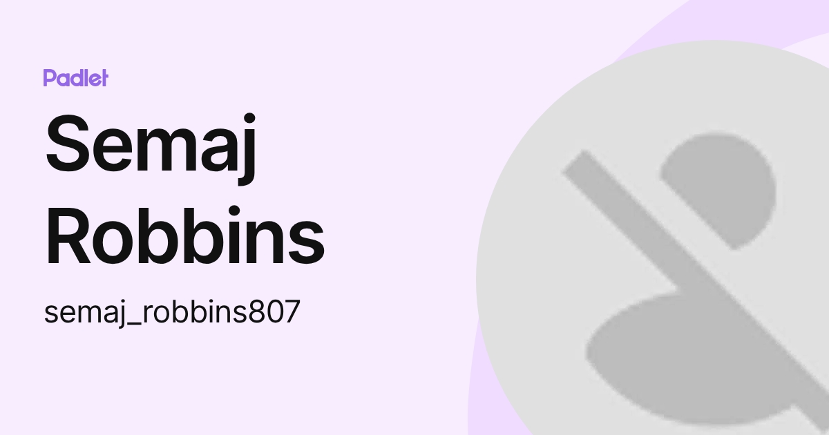 Semaj R Sias Semaj Robbins (semaj_robbins807) profile | Padlet