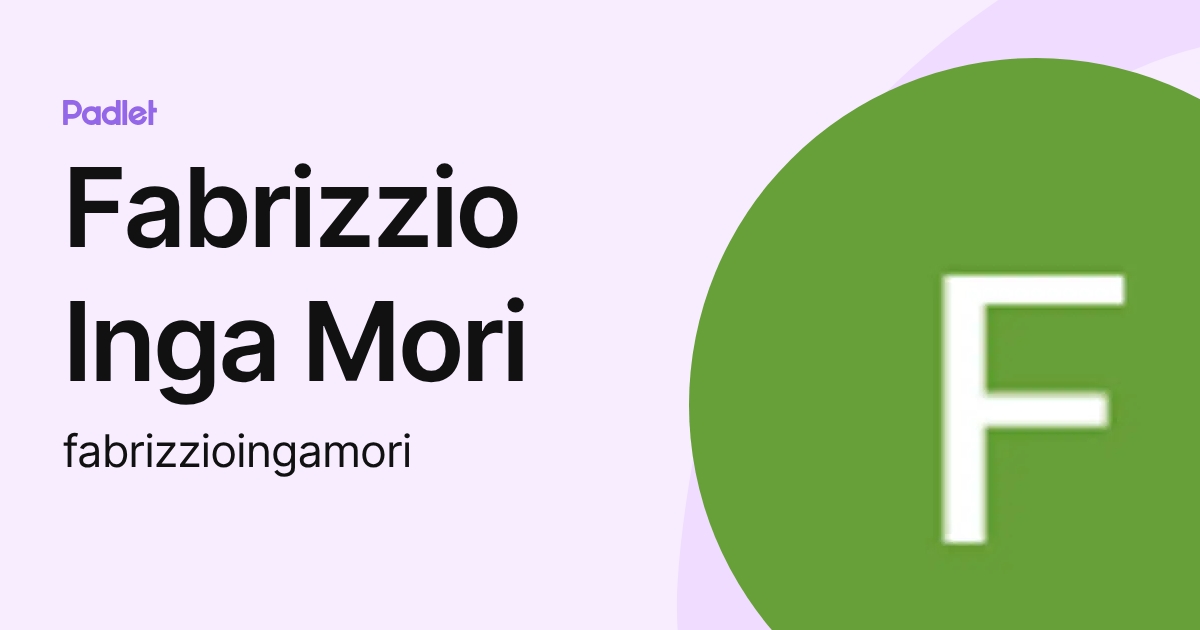 Fabrizzio Inga Mori (fabrizzioingamori) profile | Padlet
