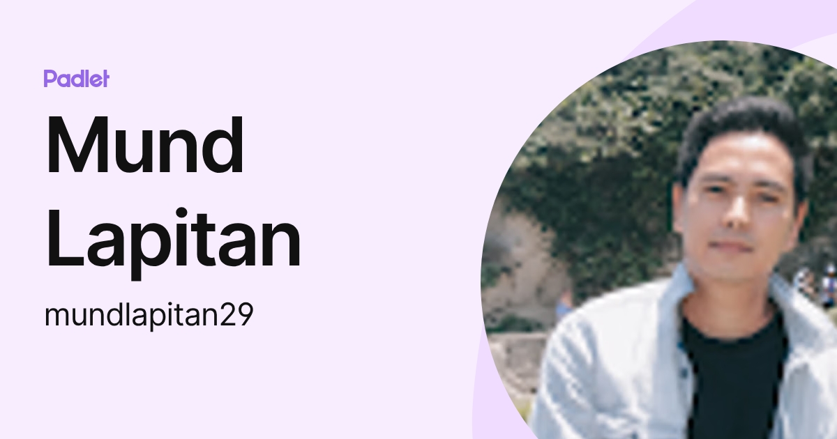 Mund Lapitan (mundlapitan29) profile | Padlet