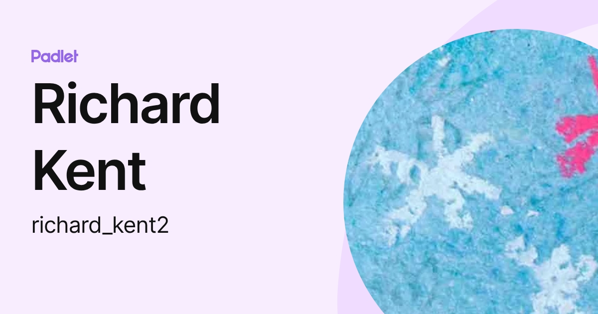 Richard Kent (richard_kent2) profile | Padlet