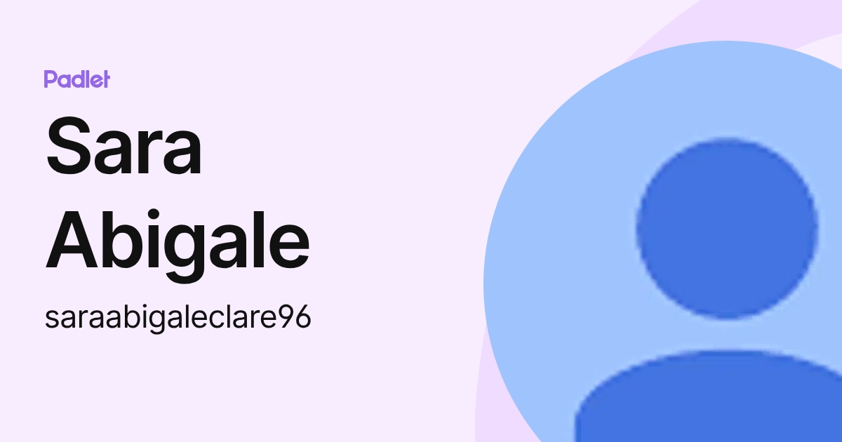 Sara Abigale (saraabigaleclare96) profile | Padlet