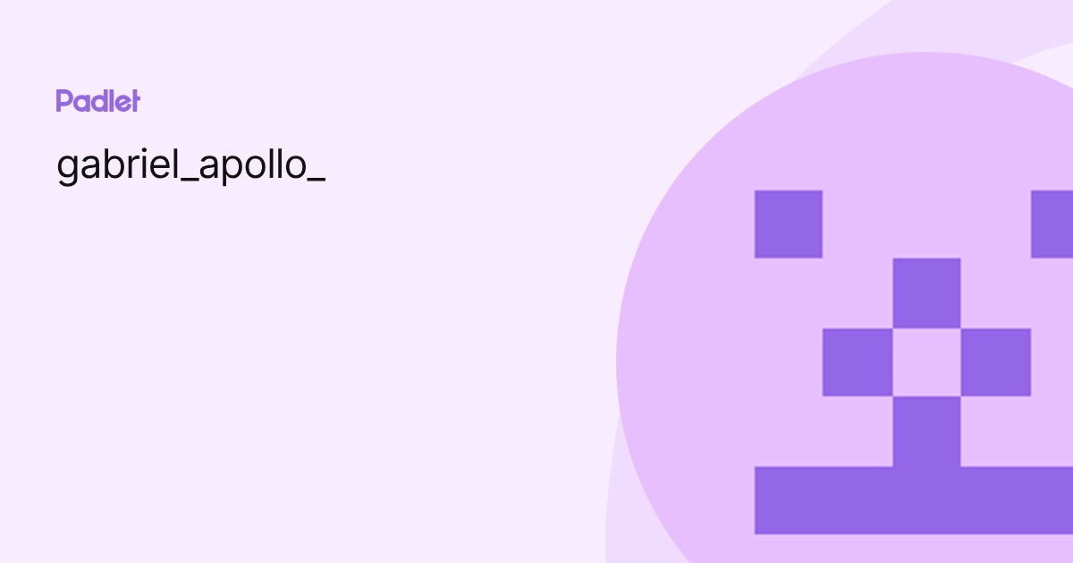 gabriel_apollo_ profile | Padlet