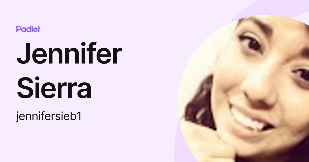 Jennifer Sierra (jennifersieb1) profile Padlet