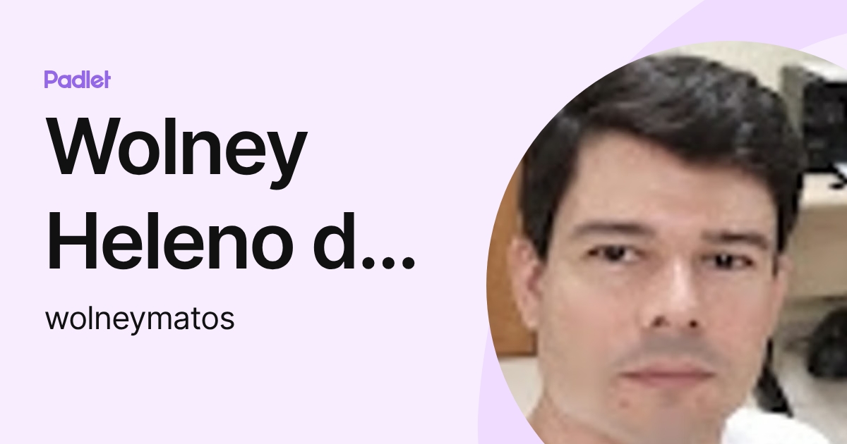 Wolney Heleno de Matos (wolneymatos) profile | Padlet