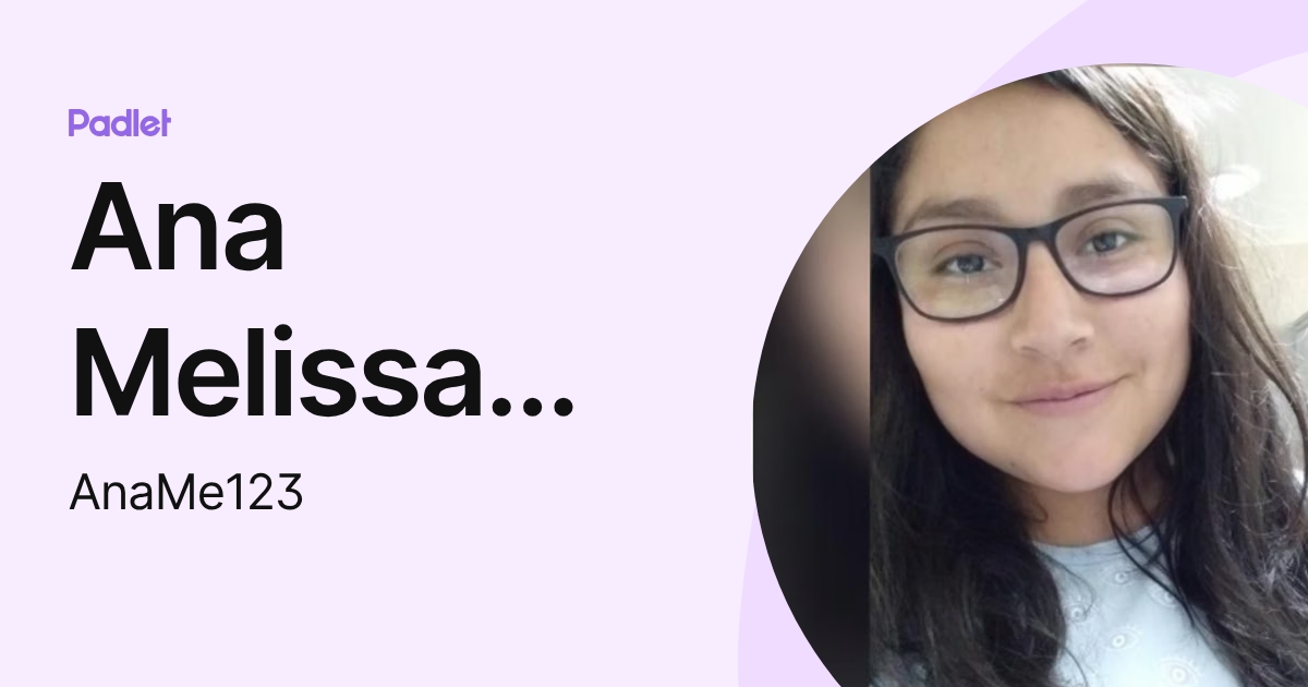 Ana Melissa Suarez Rojas (AnaMe123) profile | Padlet