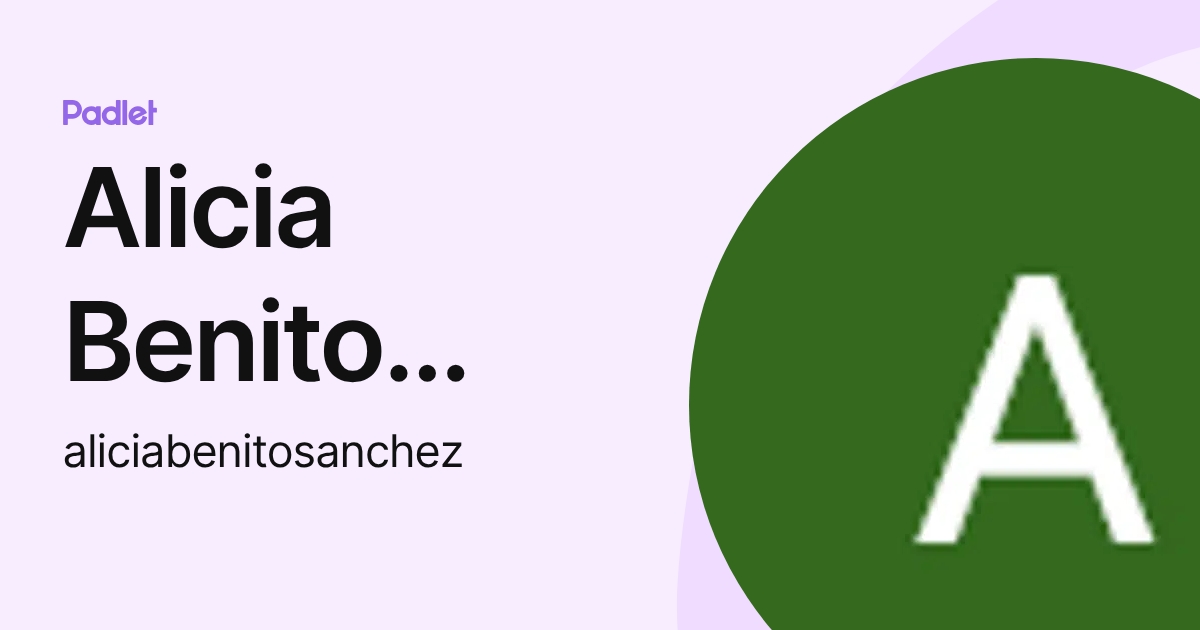 Alicia Benito Sanchez (aliciabenitosanchez) profile | Padlet