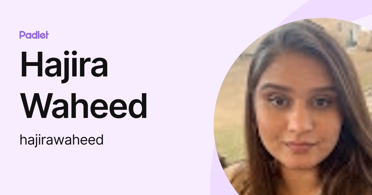 Hajira Waheed (hajirawaheed) profile | Padlet