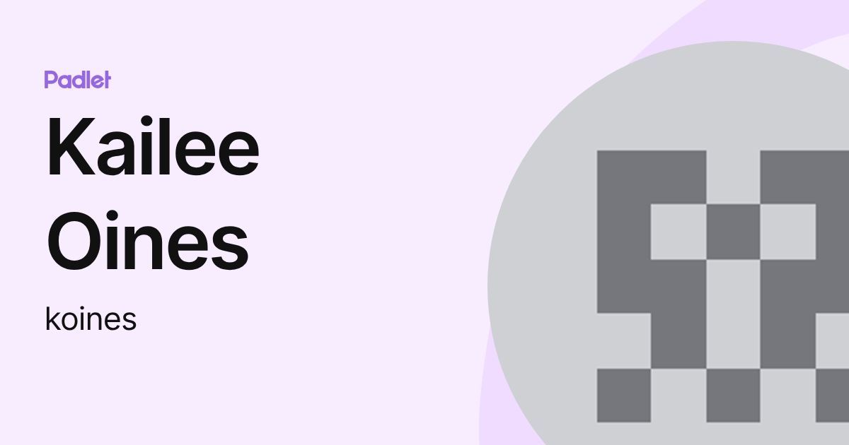 Kailee Oines (koines) profile | Padlet