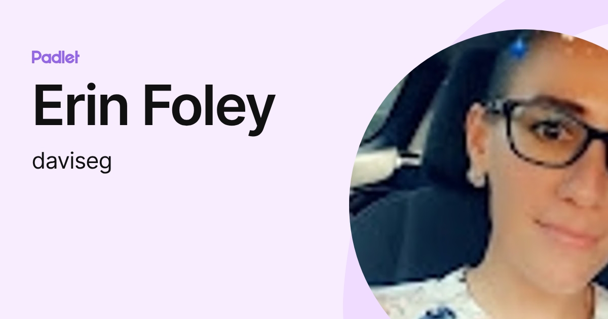 Erin Foley (daviseg) profile | Padlet