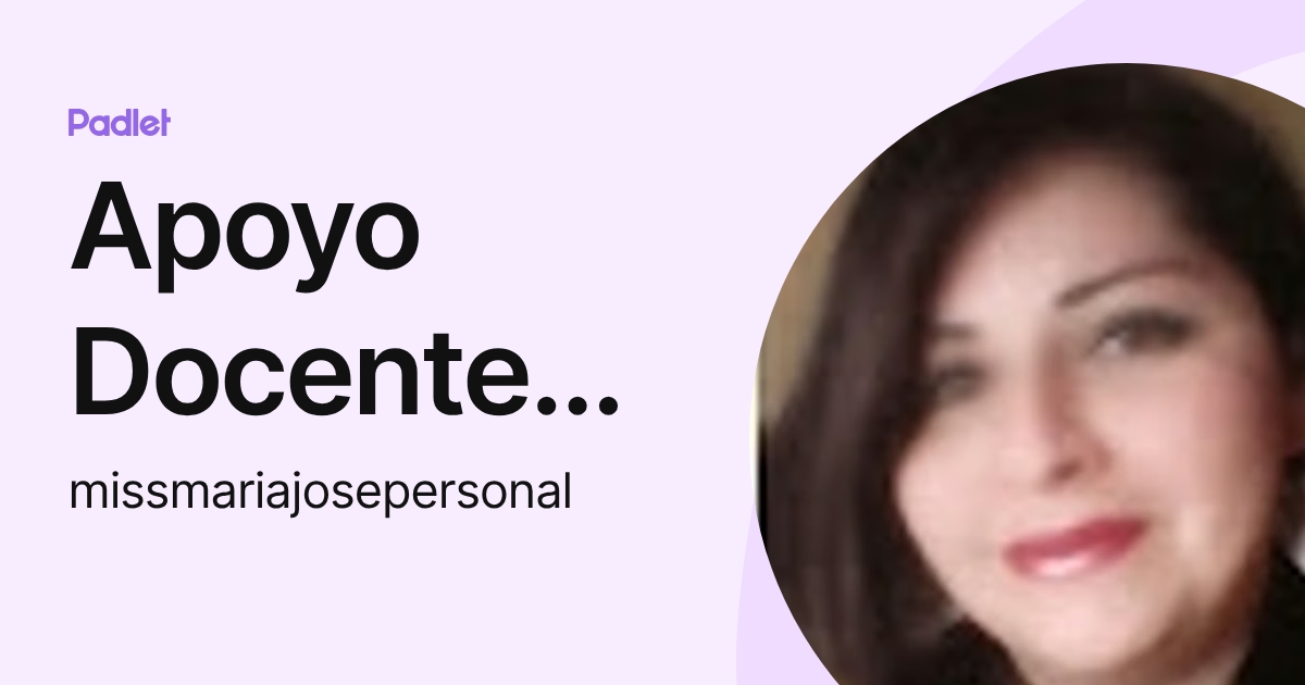 Apoyo Docente Miss. Maria José (missmariajosepersonal) profile | Padlet