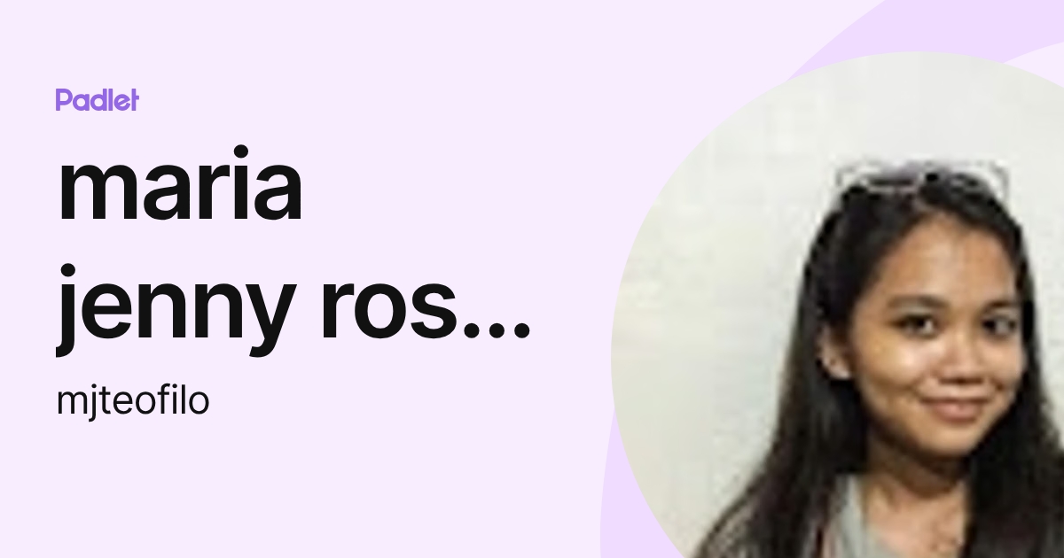 maria jenny rose teofilo (mjteofilo) profile | Padlet