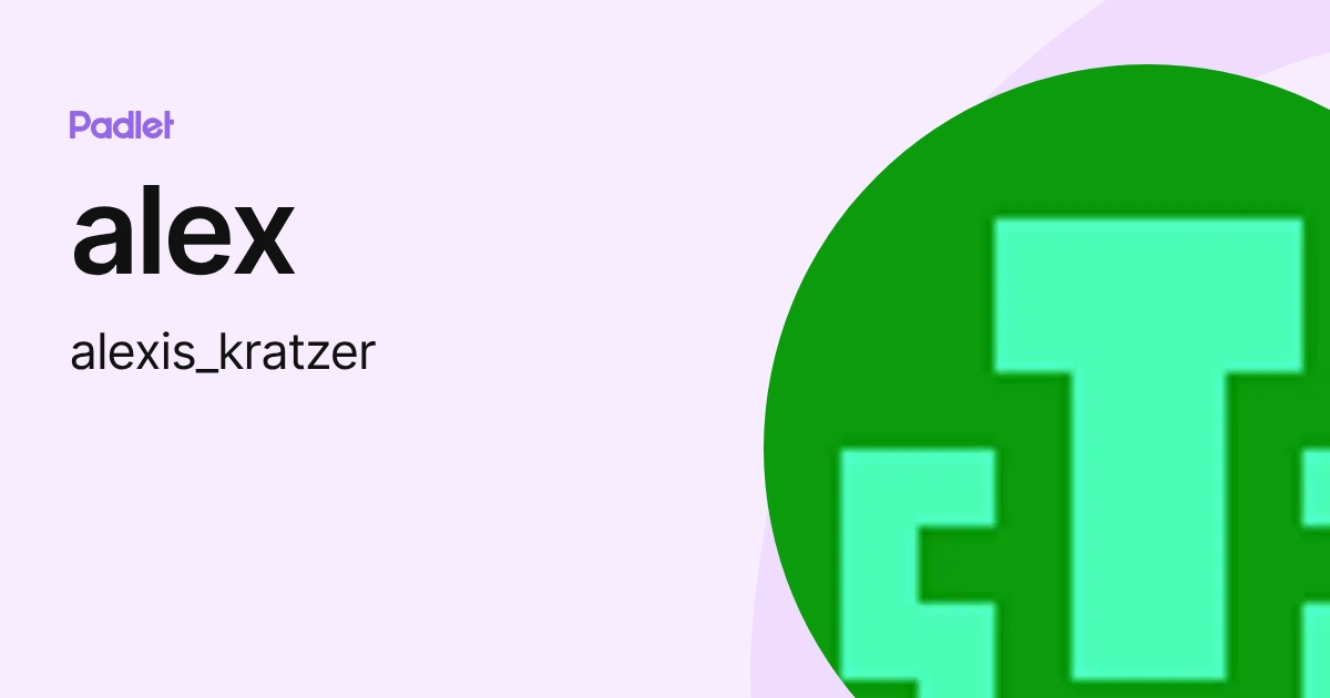 alex (alexis_kratzer) profile | Padlet