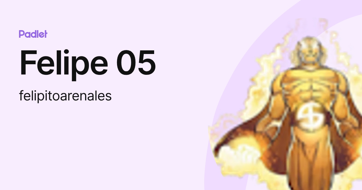 Felipe 05 (felipitoarenales) profile | Padlet