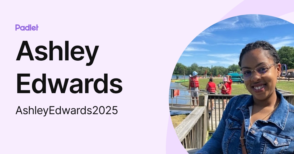 Ashley Edwards (AshleyEdwards2025) profile | Padlet