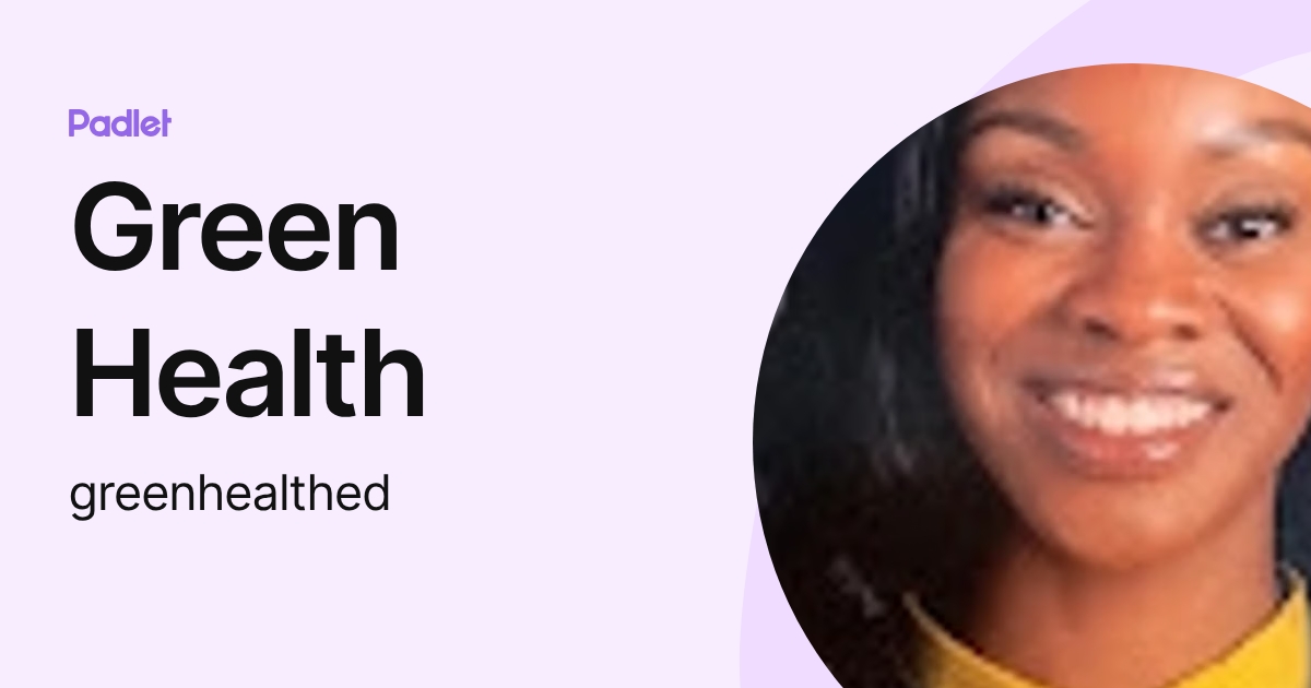 Green Health (greenhealthed) profile | Padlet