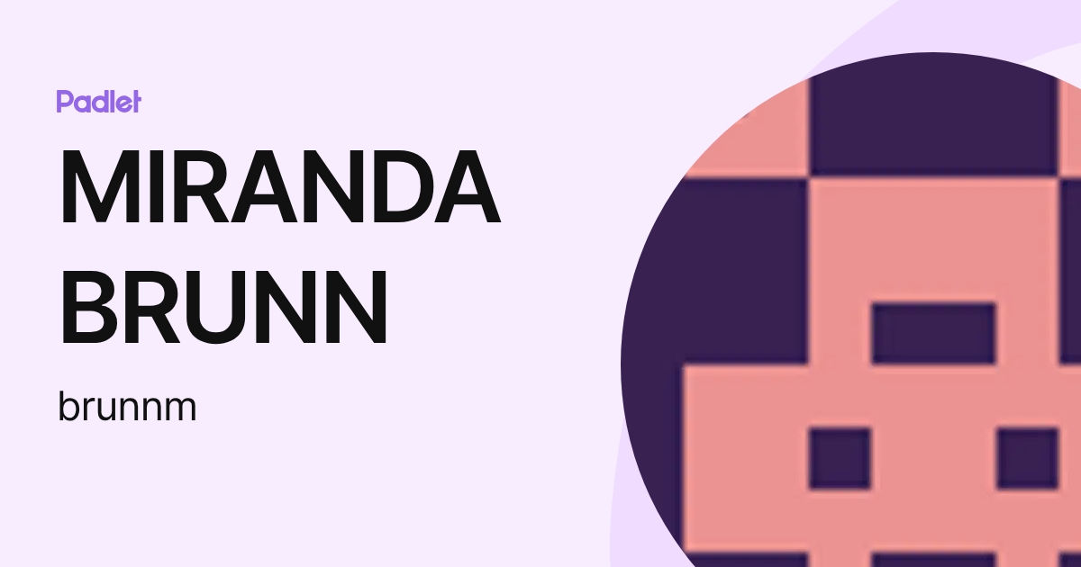 MIRANDA BRUNN (brunnm) profile | Padlet
