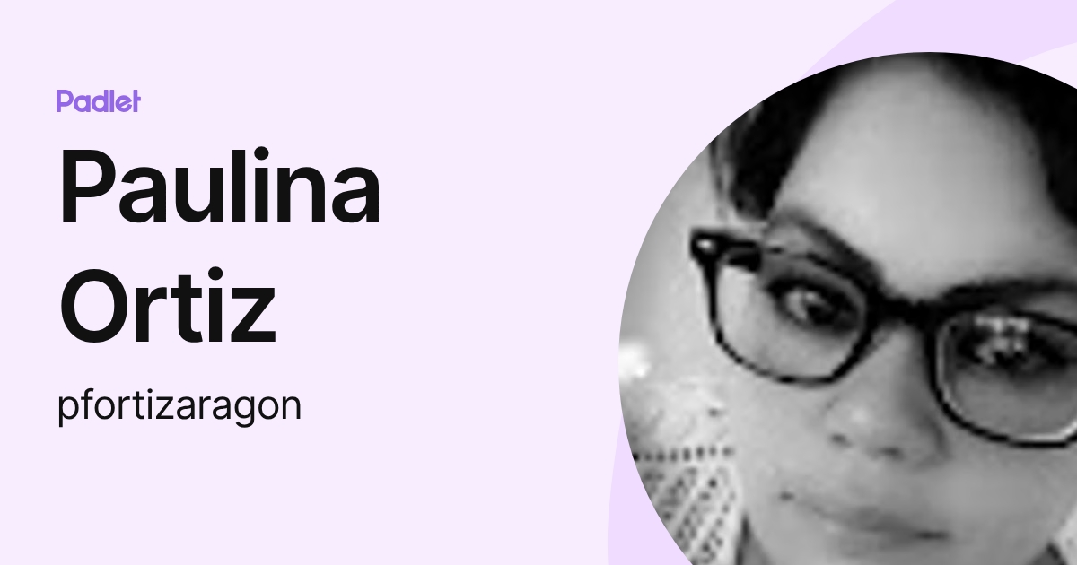 Paulina Ortiz (pfortizaragon) profile | Padlet